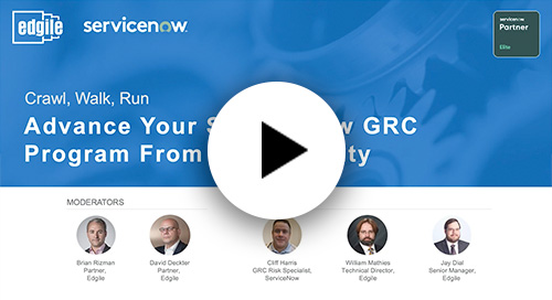 Crawl, Walk, Run: Advance Your ServiceNow GRC Program From Any Maturity